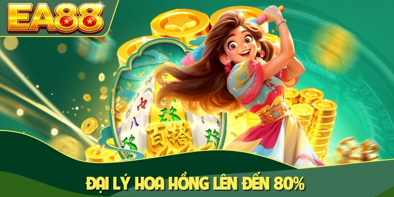Đại lý hoa hồng lên đến 80% Đại lý hoa hồng lên đến 80%