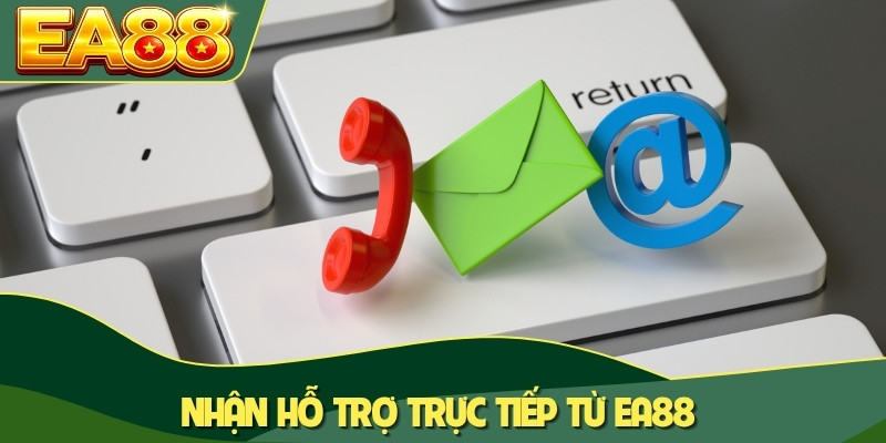 Nhận hỗ trợ trực tiếp từ EA88 Nhận hỗ trợ trực tiếp từ EA88