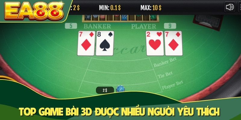 Top game bài 3D được nhiều người yêu thích