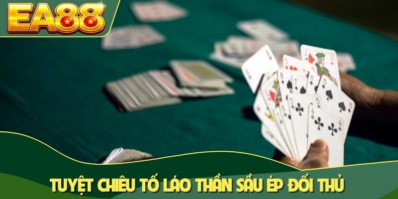 Tuyệt chiêu tố láo thần sầu ép đối thủ